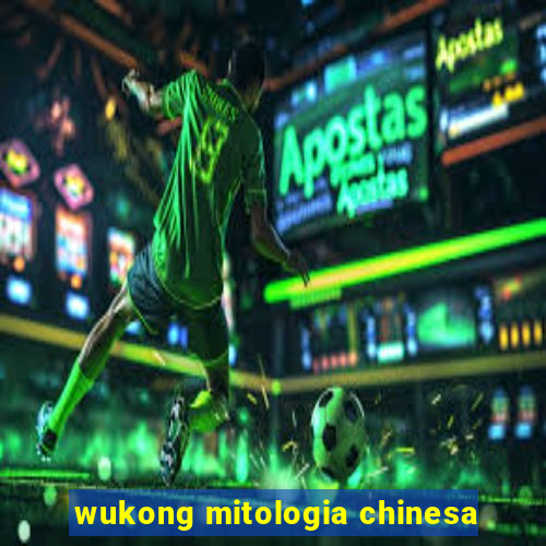 wukong mitologia chinesa